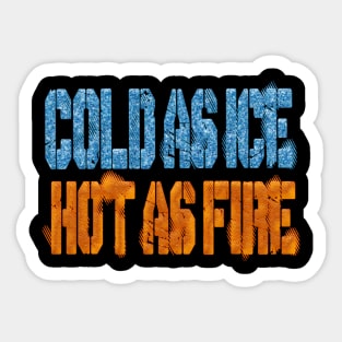 Cold as Ice, Hot as Fire Sticker